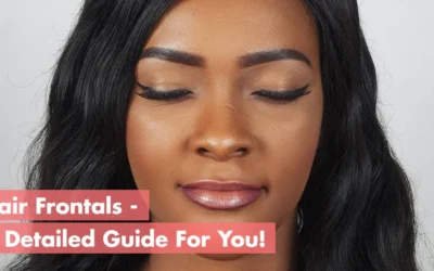 Hair Frontals – A Detailed Guide For You